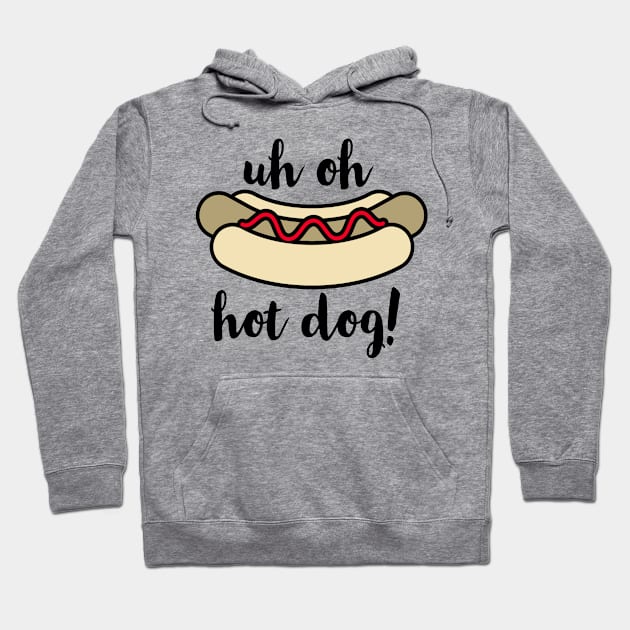 Uh Oh Hot Dog Hoodie by Artristahx